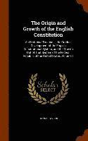 bokomslag The Origin and Growth of the English Constitution