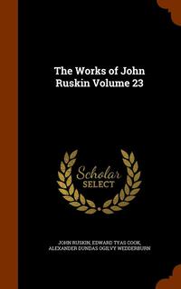 bokomslag The Works of John Ruskin Volume 23