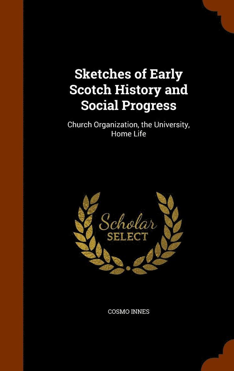 Cosmo Innes - Sketches of Early Scotch History and Social Progress, Inbunden
