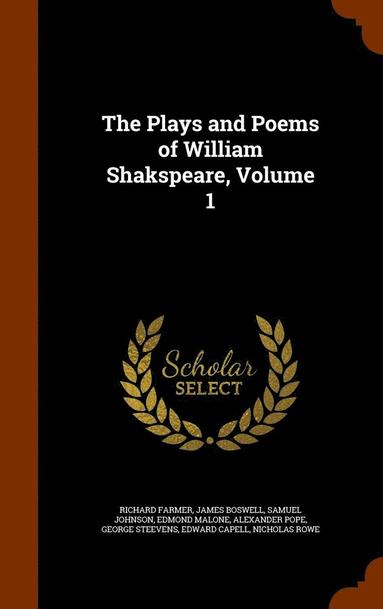 bokomslag The Plays and Poems of William Shakspeare, Volume 1