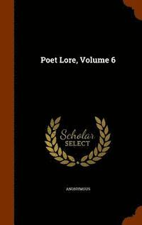 bokomslag Poet Lore, Volume 6