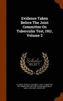 bokomslag Evidence Taken Before The Joint Committee On Tuberculin Test, 1911, Volume 2