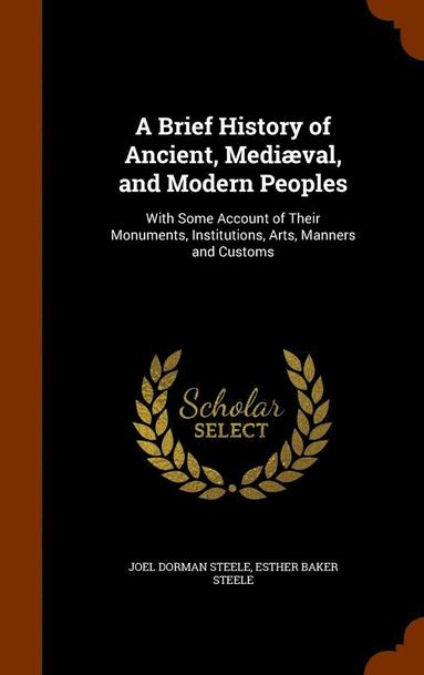 Joel Dorman Steele, Esther Baker Steele - Brief History of Ancient, Mediæval, and Modern Peoples, Inbunden