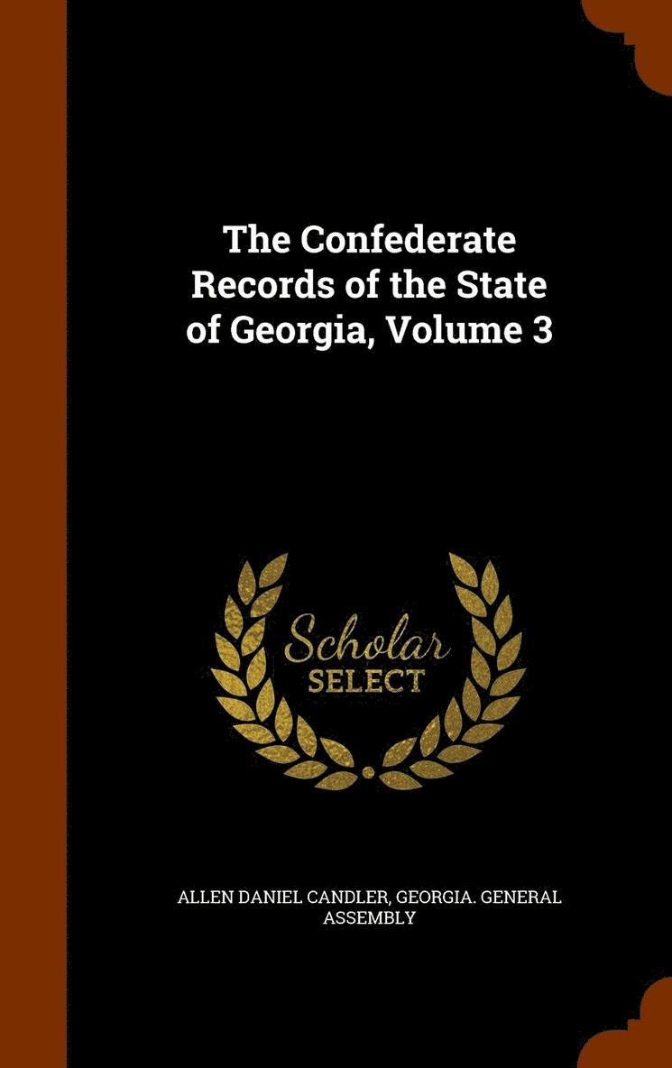 The Confederate Records of the State of Georgia, Volume 3 1