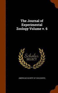 bokomslag The Journal of Experimental Zoology Volume v. 6