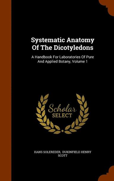 bokomslag Systematic Anatomy Of The Dicotyledons