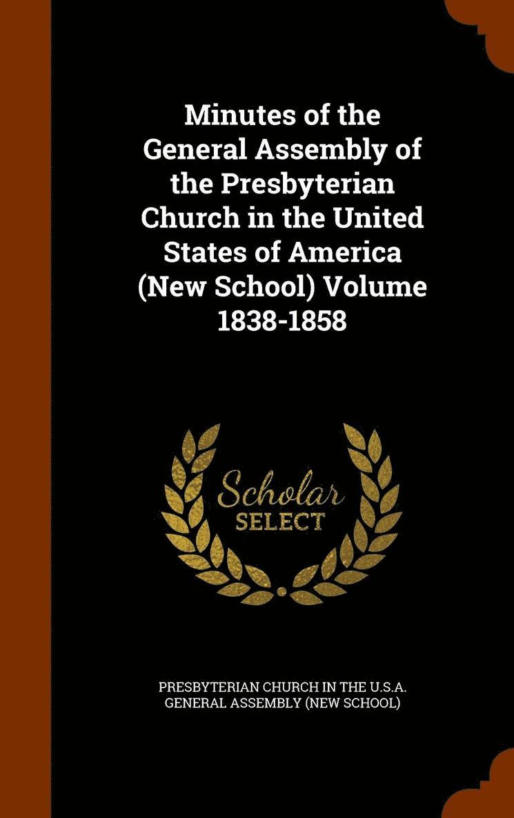 Minutes of the General Assembly of the Presbyterian Church in the United States of America (New School) Volume 1838-1858 1