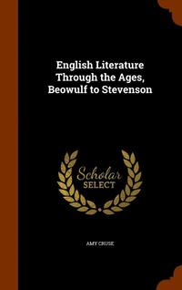 bokomslag English Literature Through the Ages, Beowulf to Stevenson