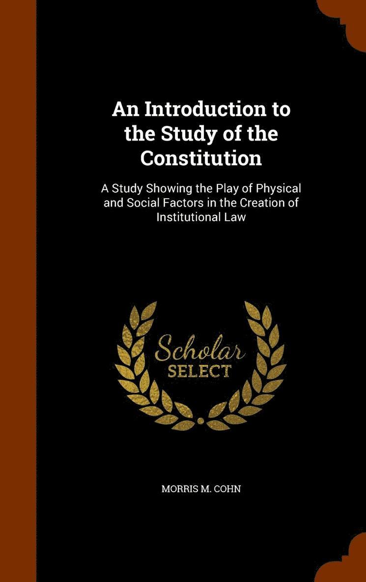 An Introduction to the Study of the Constitution 1