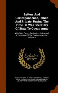 bokomslag Letters And Correspondence, Public And Private, During The Time He Was Secretary Of State To Queen Anne