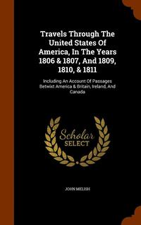 bokomslag Travels Through The United States Of America, In The Years 1806 & 1807, And 1809, 1810, & 1811