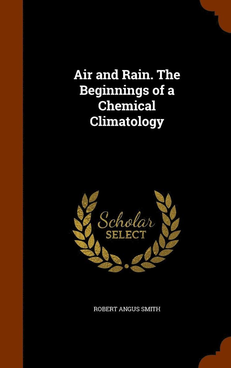Air and Rain. The Beginnings of a Chemical Climatology 1