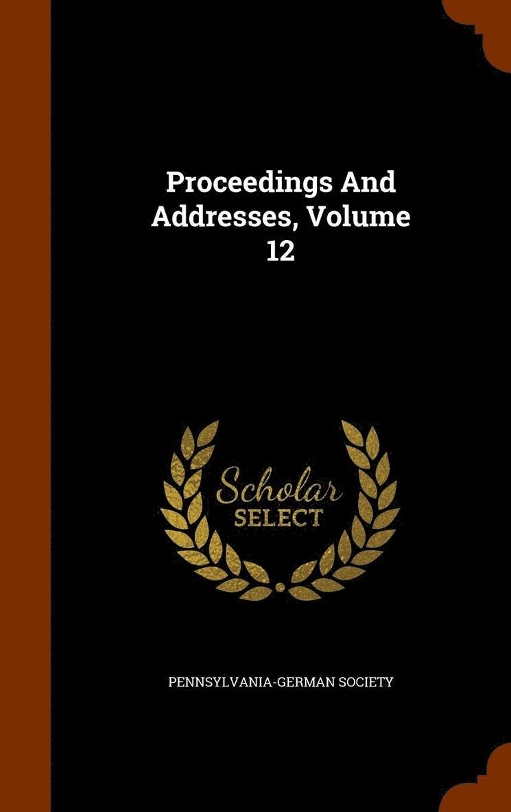 Proceedings And Addresses, Volume 12
