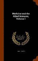 bokomslag Medicine and the Allied Sciences, Volume 1