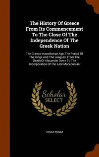 bokomslag The History Of Greece From Its Commencement To The Close Of The Independence Of The Greek Nation