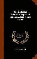 The Collected Scientific Papers of the Late Alfred Henry Garrod 1