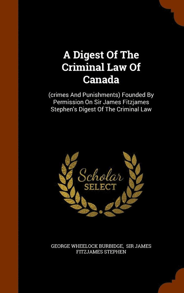 George Wheelock Burbidge - Digest Of The Criminal Law Of Canada, Inbunden