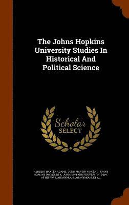 The Johns Hopkins University Studies In Historical And Political Science 1
