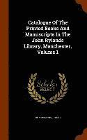 John Rylands Library - Catalogue Of The Printed Books And Manuscripts In The John Rylands Library, Manchester, Volume 1, Inbunden
