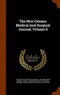 bokomslag The New Orleans Medical And Surgical Journal, Volume 8