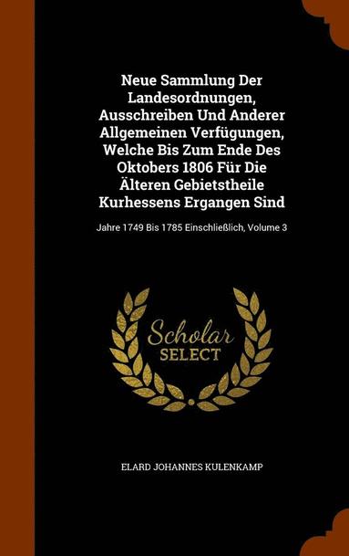 bokomslag Neue Sammlung Der Landesordnungen, Ausschreiben Und Anderer Allgemeinen Verfgungen, Welche Bis Zum Ende Des Oktobers 1806 Fr Die lteren Gebietstheile Kurhessens Ergangen Sind