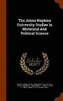 bokomslag The Johns Hopkins University Studies In Historical And Political Science