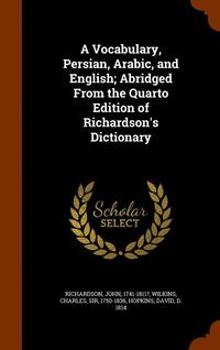 bokomslag A Vocabulary, Persian, Arabic, and English; Abridged From the Quarto Edition of Richardson's Dictionary