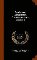 bokomslag Cambridge Antiquarian Communications, Volume 6