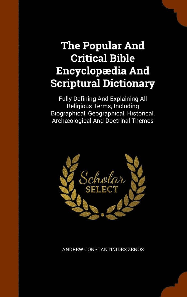 The Popular And Critical Bible Encyclopdia And Scriptural Dictionary 1