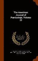 bokomslag The American Journal of Psychology, Volume 23
