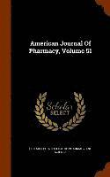 bokomslag American Journal Of Pharmacy, Volume 51