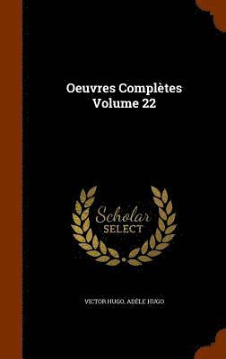 Oeuvres Compltes Volume 22 1