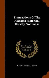 bokomslag Transactions Of The Alabama Historical Society, Volume 4