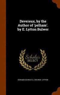 bokomslag Devereux, by the Author of 'pelham'. by E. Lytton Bulwer