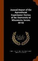 Annual Report of the Agricultural Experiment Station of the University of Minnesota, Issues 60-64 1