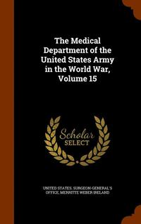 bokomslag The Medical Department of the United States Army in the World War, Volume 15