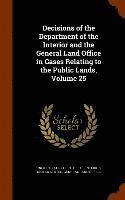 Decisions of the Department of the Interior and the General Land Office in Cases Relating to the Public Lands, Volume 25 1