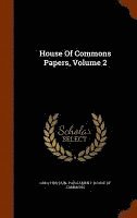 Great Britain Parliament House Of Comm - House Of Commons Papers, Volume 2, Inbunden
