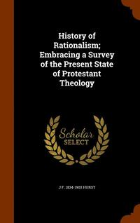 bokomslag History of Rationalism; Embracing a Survey of the Present State of Protestant Theology