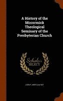 bokomslag History of the Mccormick Theological Seminary of the Presbyterian Church
