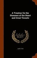 bokomslag A Treatise On the Diseases of the Heart and Great Vessels