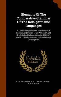 bokomslag Elements Of The Comparative Grammar Of The Indo-germanic Languages