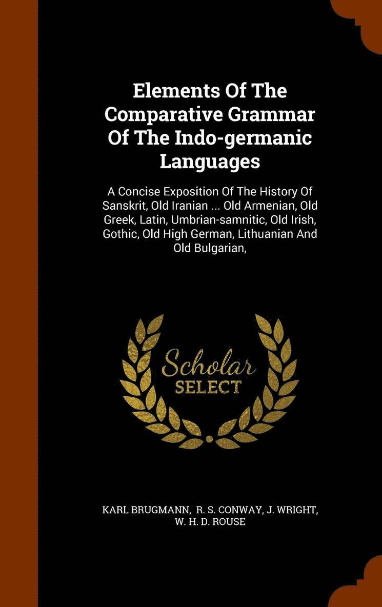 Elements Of The Comparative Grammar Of The Indo-germanic Languages