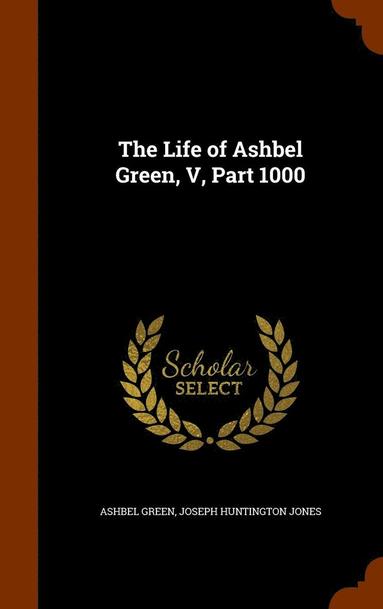 bokomslag Life of Ashbel Green, V, Part 1000
