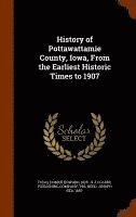 bokomslag History of Pottawattamie County, Iowa, From the Earliest Historic Times to 1907