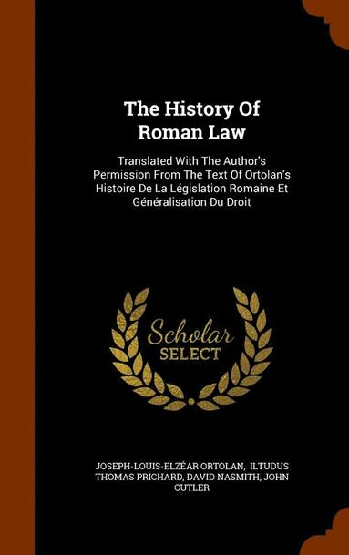 Joseph-Louis-Elzéar Ortolan, David Nasmith - History Of Roman Law, Inbunden