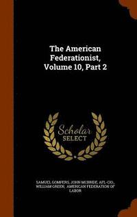 bokomslag The American Federationist, Volume 10, Part 2