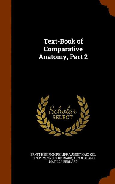 bokomslag Text-Book of Comparative Anatomy, Part 2