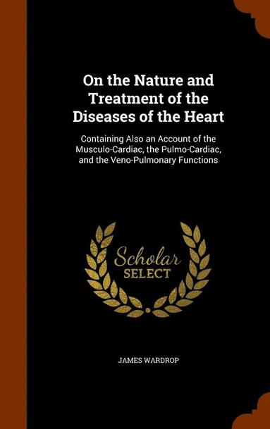 bokomslag On the Nature and Treatment of the Diseases of the Heart