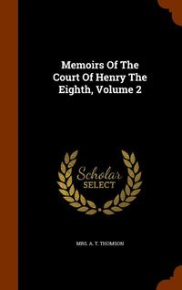 bokomslag Memoirs Of The Court Of Henry The Eighth, Volume 2